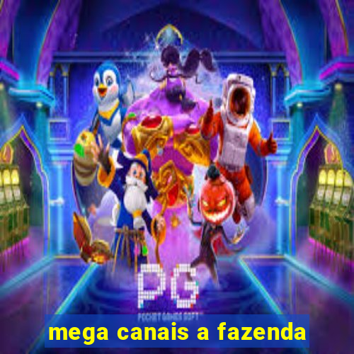 mega canais a fazenda